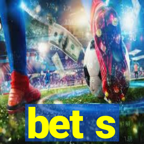 bet s